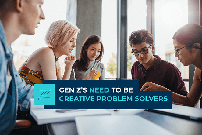 Quick on their feet: Gen Z’s need to be creative problem solvers - Gen Z need to be creative problem solvers