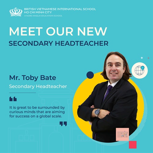 Gặp gỡ Thầy Toby Bate, Trưởng cơ sở khối Trung học mới tại Trường BVIS TP HCM | BVIS HCMC | Nord Anglia - Meet Mr Toby Bate Our new Head of Secondary at BVIS HCMC