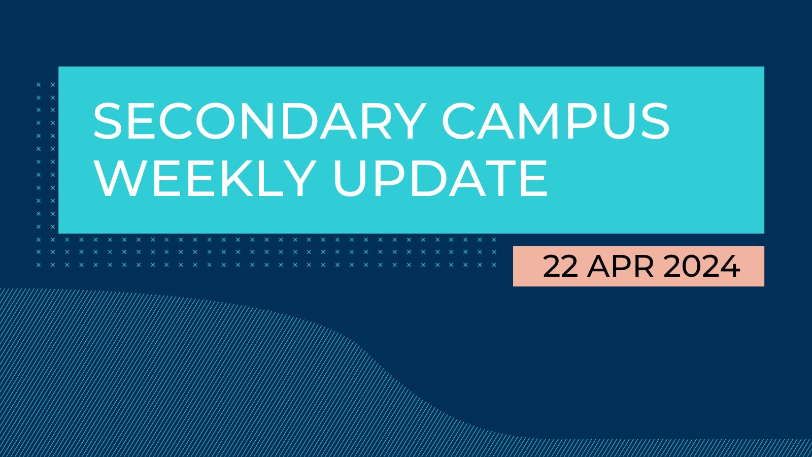 Secondary Campus Weekly Update - Secondary Campus Weekly Update