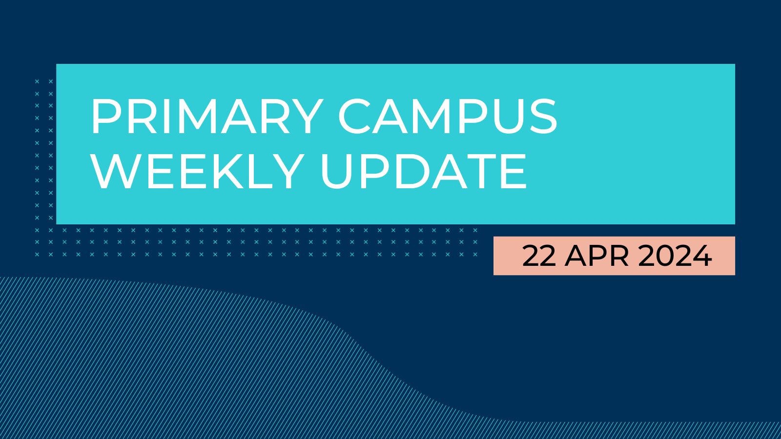 Primary Campus Weekly Update - Primary Campus Weekly Update
