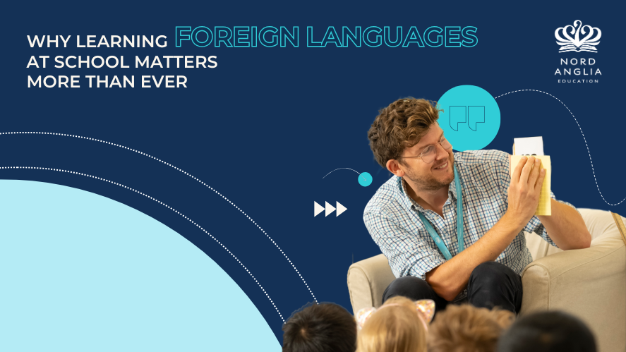 Why Learning Foreign Languages at School Matters, and the Unique Advantage of International Schools  - Why Learning Foreign Languages at School Matters
