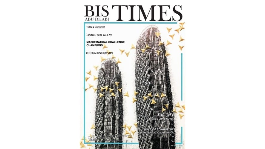 BIS Abu Dhabi Times: Term 2, 2020/21 - bis-abu-dhabi-times-term-2-2020-21