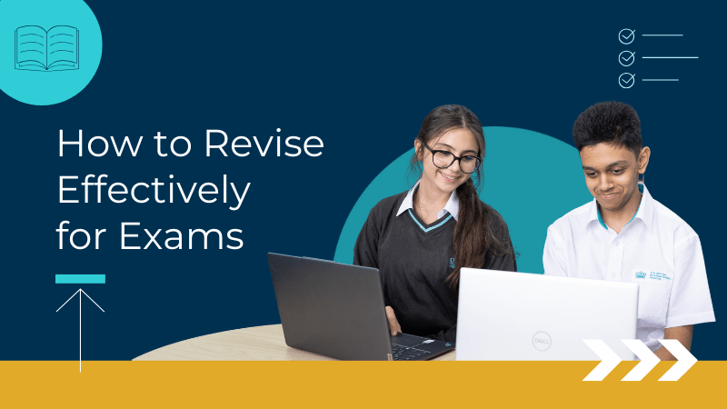 How to Revise Effectively for Exams: BIS Abu Dhabi’s Student Guide - How to Revise Effectively for Exams BIS Abu Dhabi Student Guide