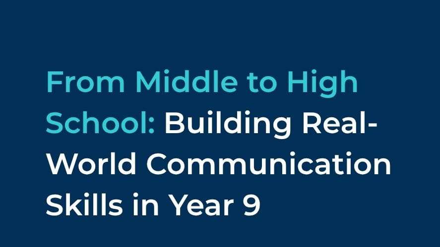 From Middle to High School: Building Real-World Communication Skills in Year 9 - From Middle to High School Building RealWorld Communication Skills in Year 9