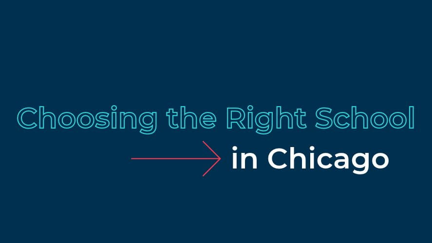 Choosing the Right School in Chicago - Choosing the Right School in Chicago