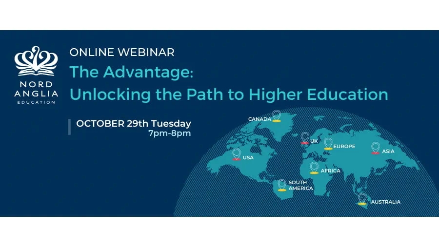 Join Online Webinar "The Advantage: Unlocking the Path to Higher Education" 29th October and hear from Nord Anglia experts - Join Online Webinar The Advantage Unlocking the Path to Higher Education 29th October