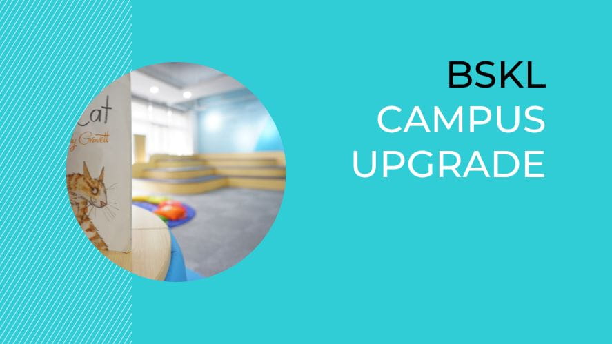 Exciting Campus Upgrades happening this summer at BSKL - BSKL Campus Upgrade