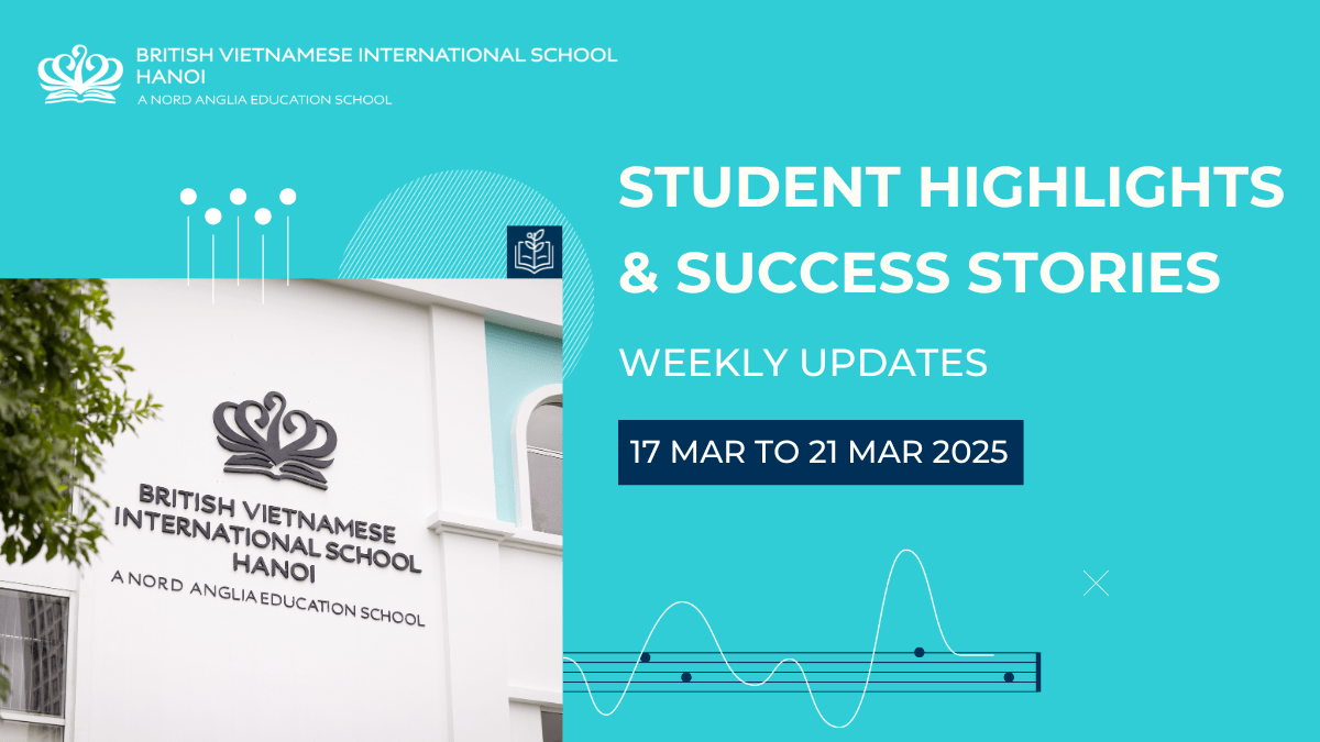 Student Highlights & Success Stories (17.03 - 21.03) | BVIS Hanoi - Weekly Updates on 21-3-2025