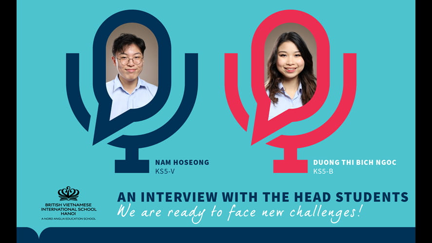 Phỏng vấn các Lãnh đạo Học sinh: Chúng em đã sẵn sàng đối mặt với những thử thách mới!-an-interview-with-the-head-students-we-are-ready-to-face-new-challenges-interview 05
