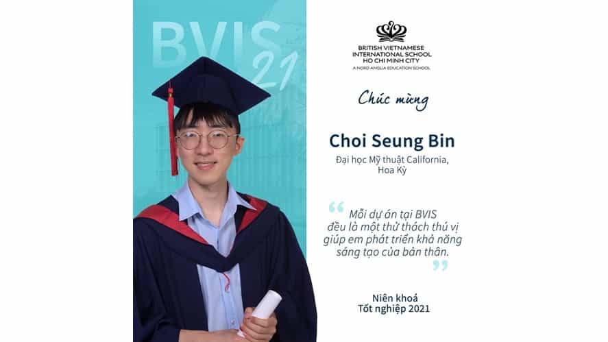Niên khóa tốt nghiệp 2021 - Tự tin theo đuổi hoài bão! BVIS HCMC | Nord Anglia-class-of-2021-follow-your-passion-with-confidence-Choi Seung Bin VIE