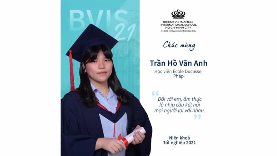 Niên khóa tốt nghiệp 2021 - Tự tin theo đuổi hoài bão! BVIS HCMC | Nord Anglia-class-of-2021-follow-your-passion-with-confidence-Tran Ho Van Anh VIE