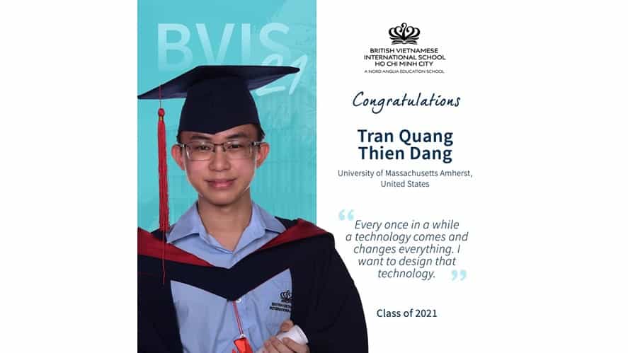 Class of 2021 - Follow your passion with confidence! BVIS HCMC | Nord Anglia-class-of-2021-follow-your-passion-with-confidence-Tran Quang Thien Dang p Trai