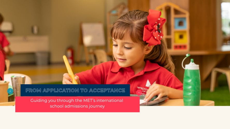 From application to acceptance: guiding you through the MET’s international school admissions journey | MET Panama - Admissions Journey