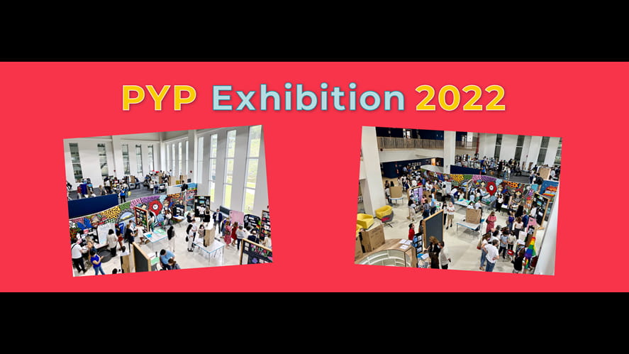 PYP Exhibition 2022-pyp-exhibition-2022-220510_Blog_PYPExhibition_HeroImage