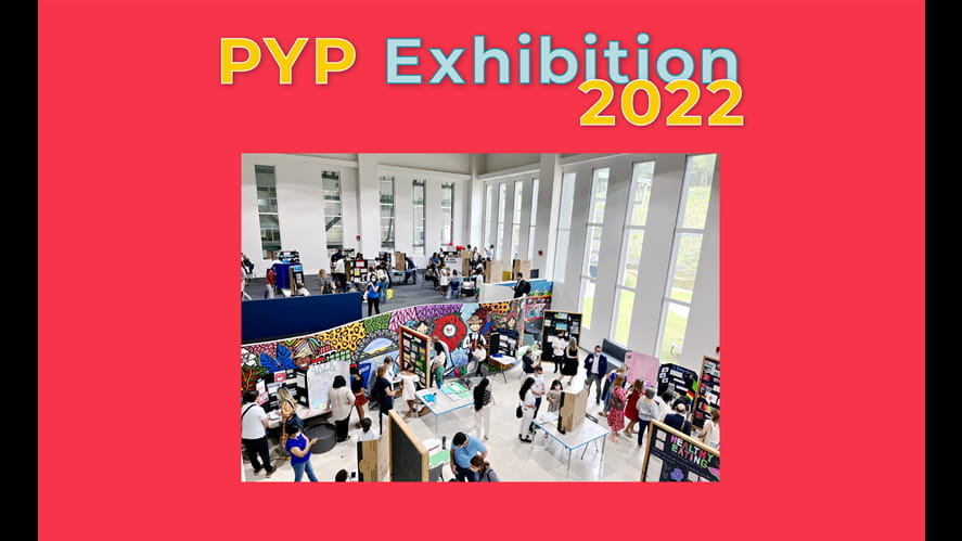 PYP Exhibition 2022-pyp-exhibition-2022-220510_Blog_PYPExhibition_PageLinkImage