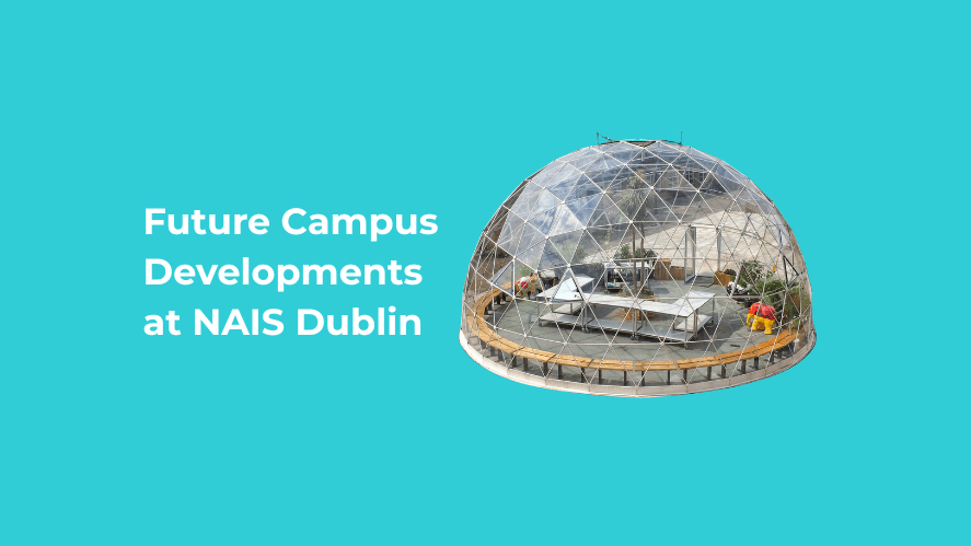 NAIS Dublin Unveils Exciting Campus Developments for 2025 - Campus Developments