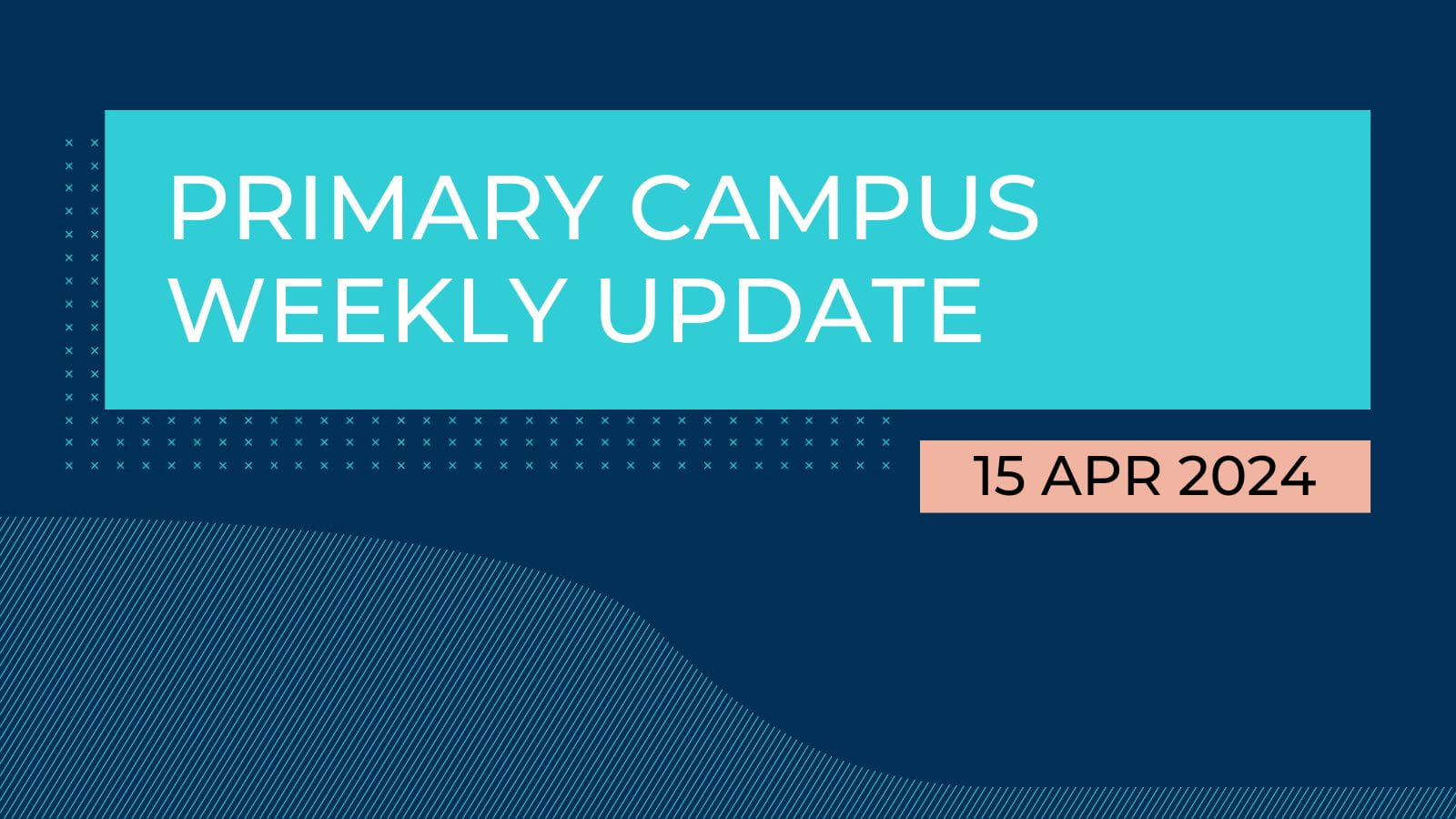 Primary Campus Weekly Update - Primary Campus Weekly Update