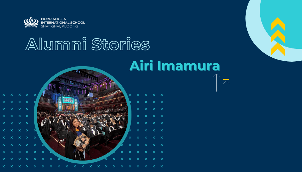 Alumni Story 4: Dreams Start Here at NAlS Pudong - Alumni Story-DreamsStart Here at NAlS Pudong