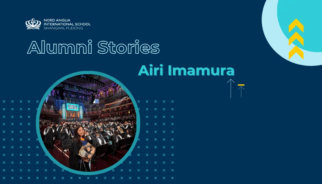 Alumni Story 4: Dreams Start Here at NAlS Pudong - Alumni Story-DreamsStart Here at NAlS Pudong