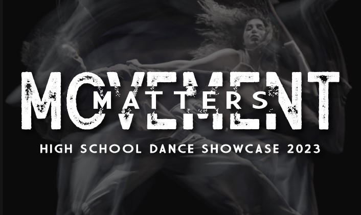 High School Dance Showcase 2023: Movement Matters - High School Dance Showcase